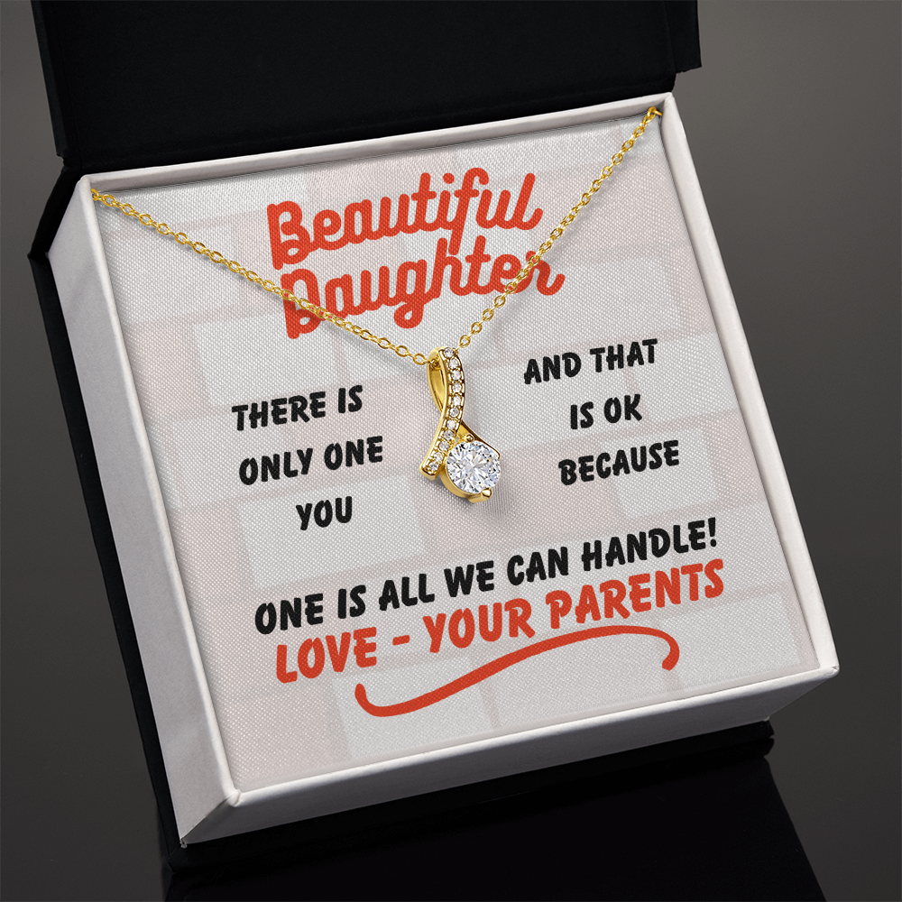 Beautiful Daughter - There is only one - Alluring Beauty Necklace