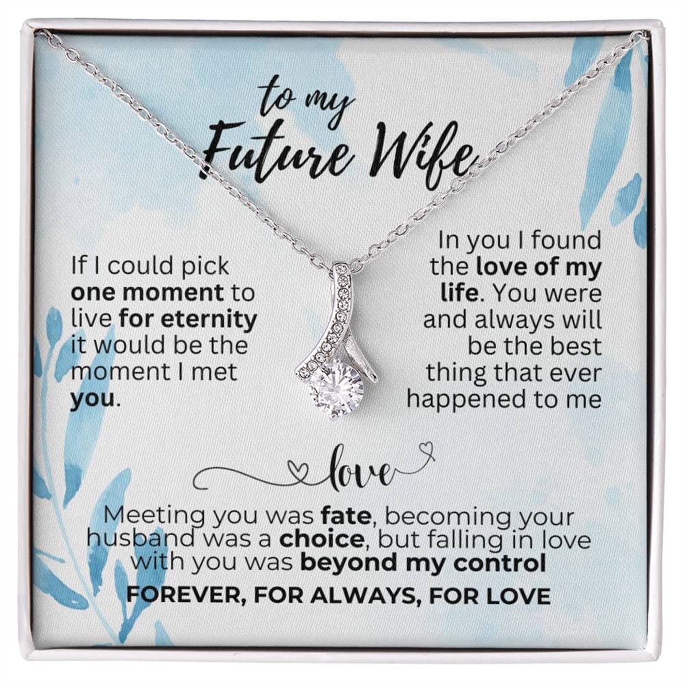 To Future Wife - If I could pick - Alluring Beauty Necklace