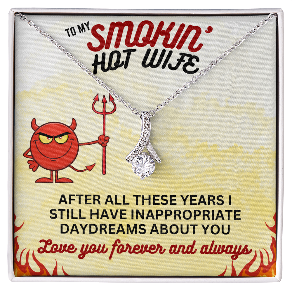 To Smokin' Hot Wife - After all these years - Alluring Beauty Necklace