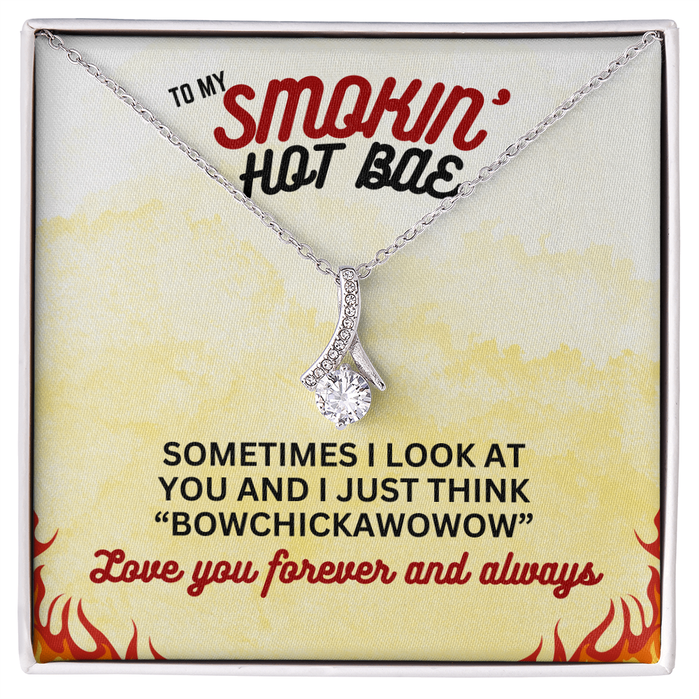 To Smokin' Hot BAE - Sometimes I look - Alluring Beauty Necklace