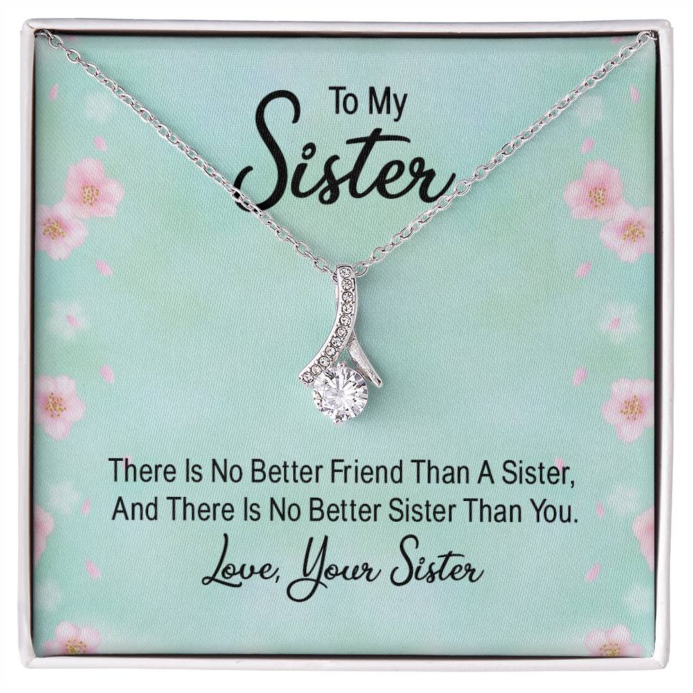 To Sister - There is no better friend - Alluring Beauty Necklace