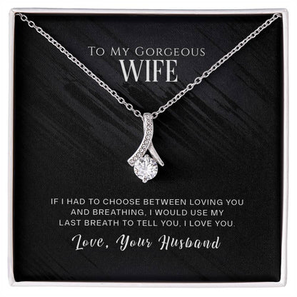 To Wife - If I had to choose - Alluring Beauty Necklace