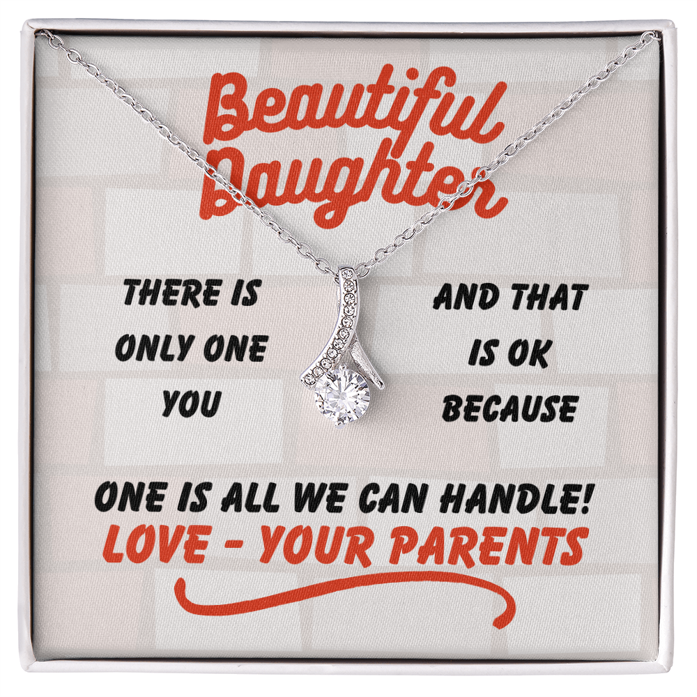 Beautiful Daughter - There is only one - Alluring Beauty Necklace