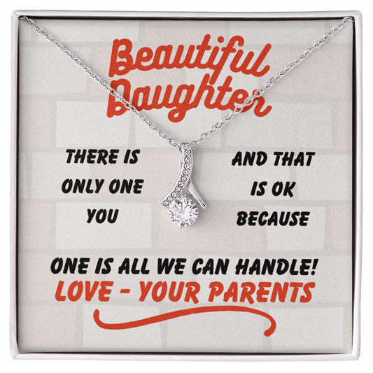 Beautiful Daughter - There is only one - Alluring Beauty Necklace