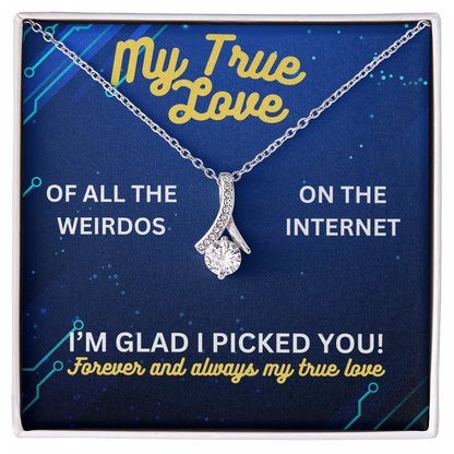 My true love - Of all the weirdos - Alluring Beauty Necklace