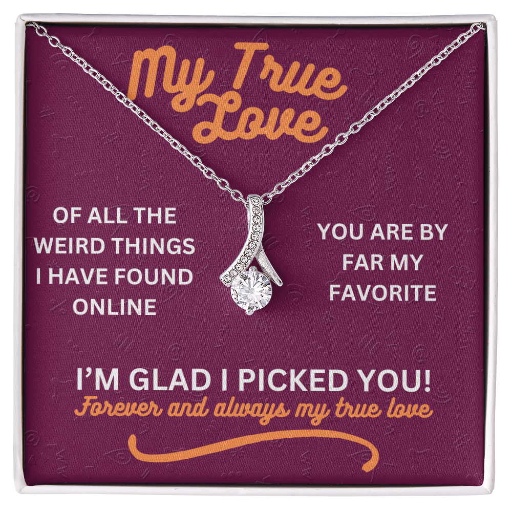 My true love - Of all the weird things - Alluring Beauty Necklace