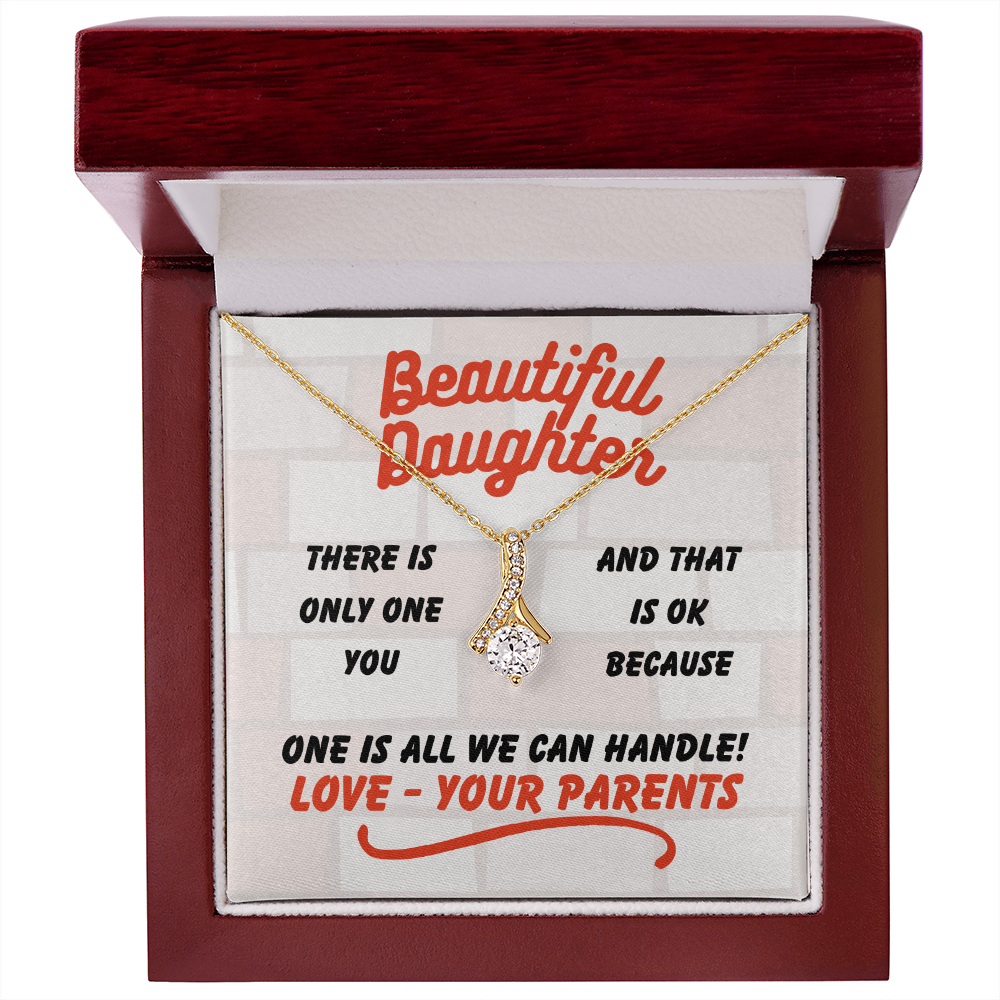 Beautiful Daughter - There is only one - Alluring Beauty Necklace