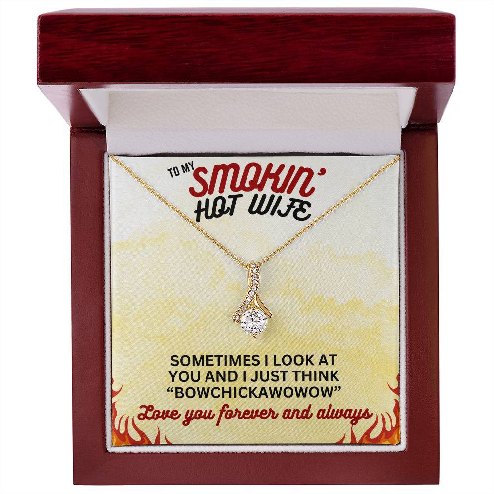 To Smokin' Hot Wife - Sometimes I look - Alluring Beauty Necklace