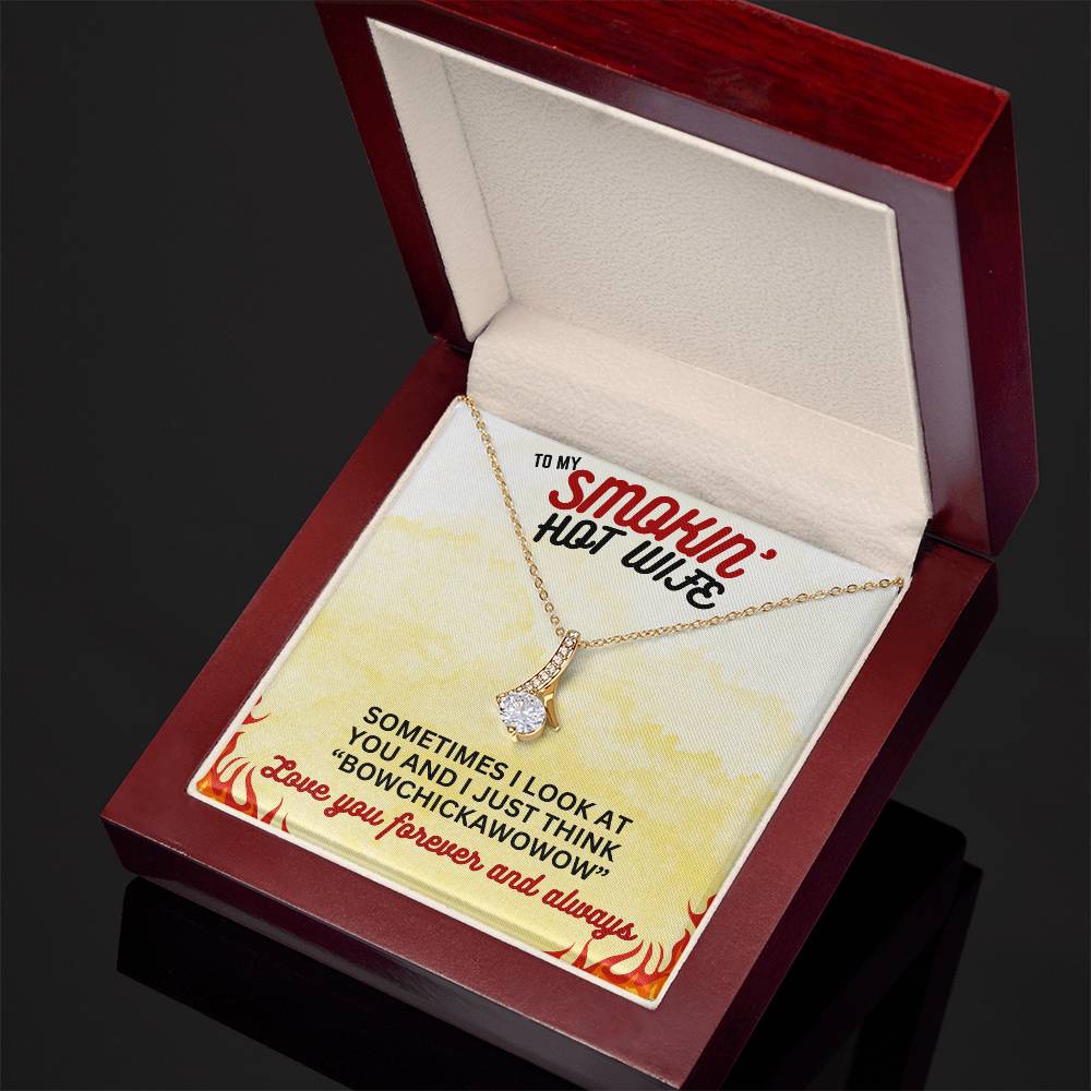 To Smokin' Hot Wife - Sometimes I look - Alluring Beauty Necklace