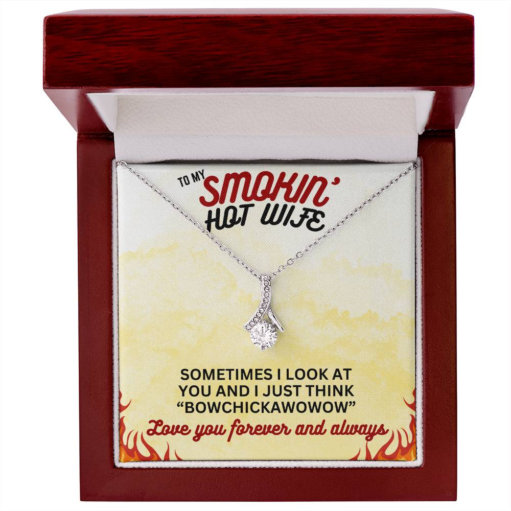 To Smokin' Hot Wife - Sometimes I look - Alluring Beauty Necklace