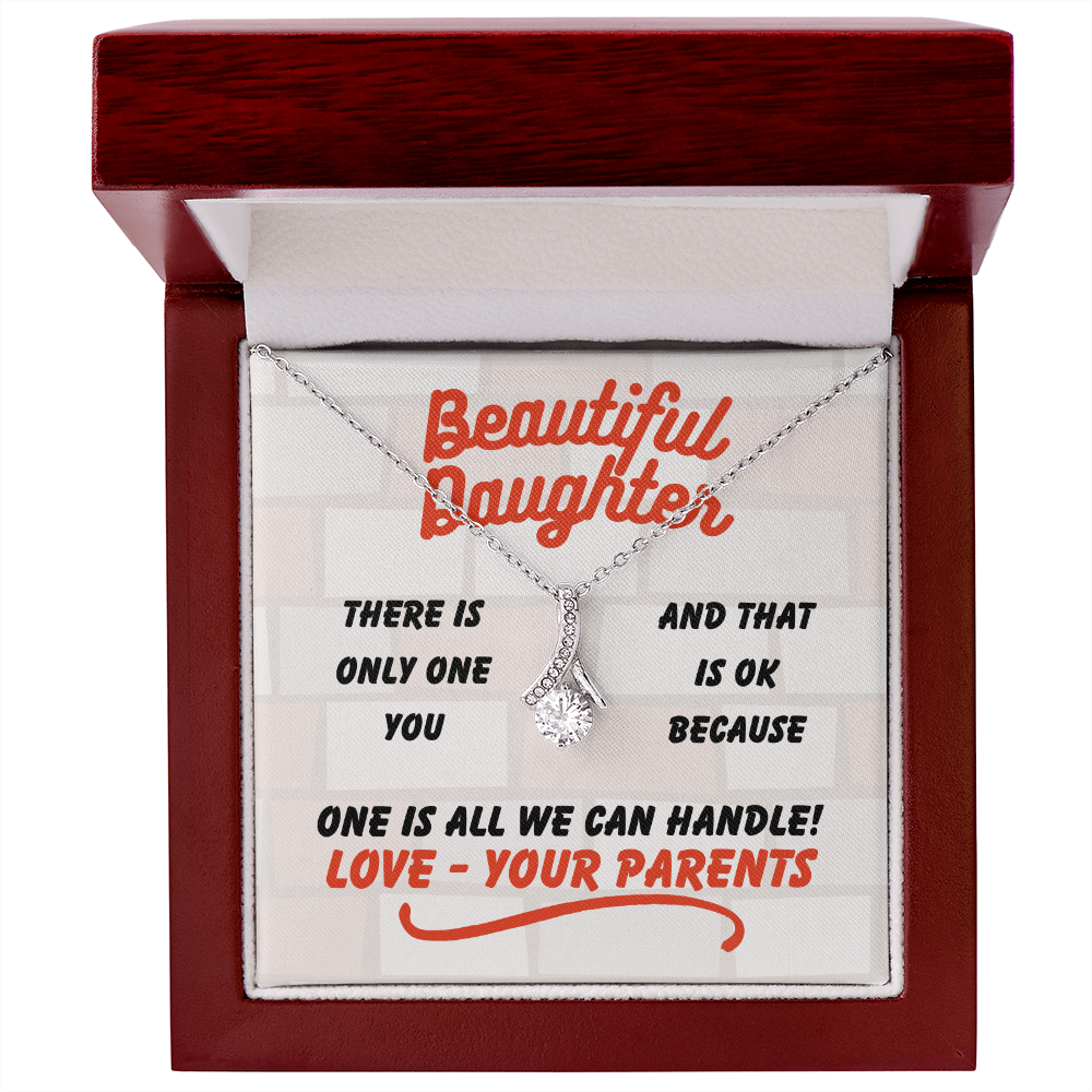 Beautiful Daughter - There is only one - Alluring Beauty Necklace