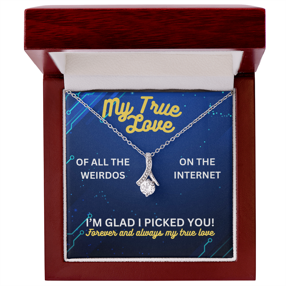 My true love - Of all the weirdos - Alluring Beauty Necklace