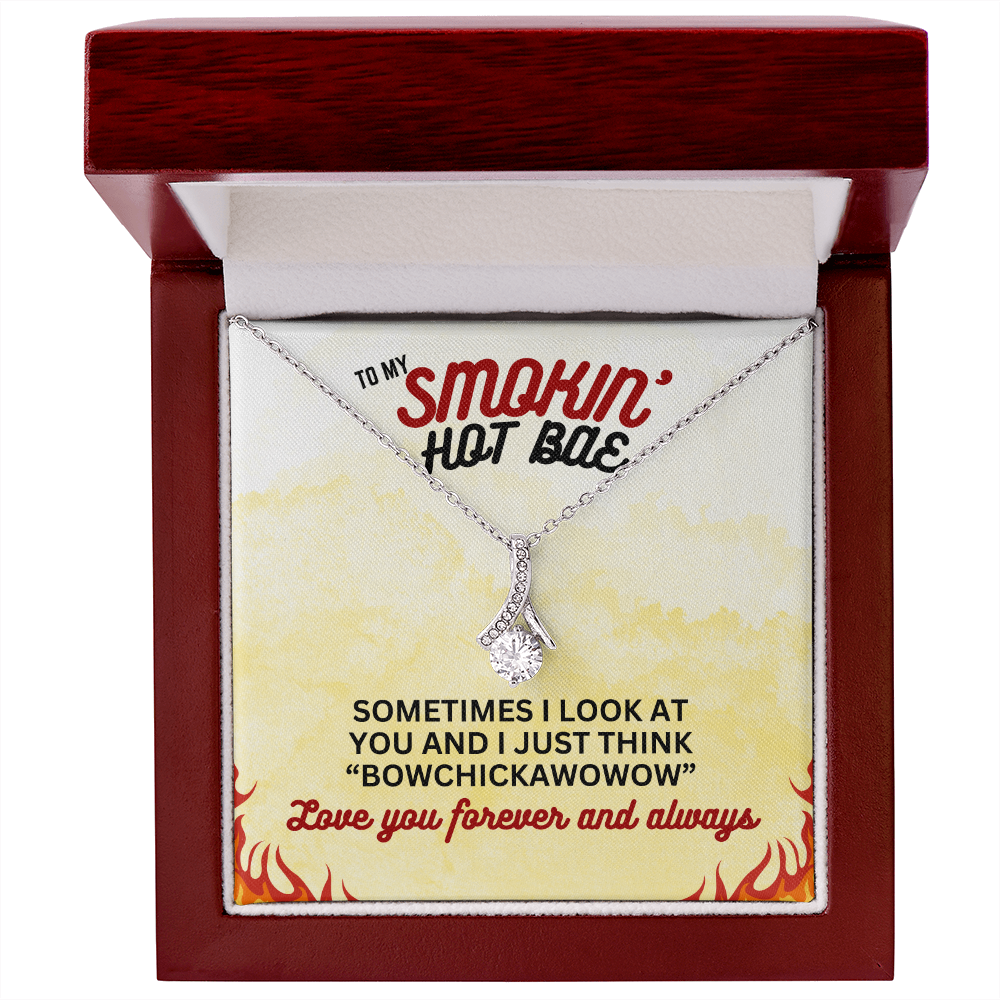 To Smokin' Hot BAE - Sometimes I look - Alluring Beauty Necklace