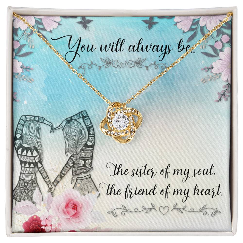 To Sister/Friend - You will always be - Love Knot Necklace