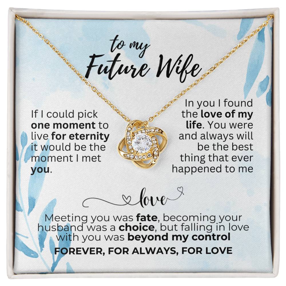 To Future Wife - If I could pick - Love Knot Necklace