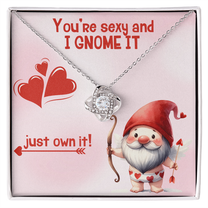 Sexy - You're sexy an I Gnome it - Love Knot Necklace