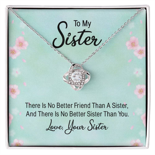 To Sister - There is no better friend - Love Knot Necklace