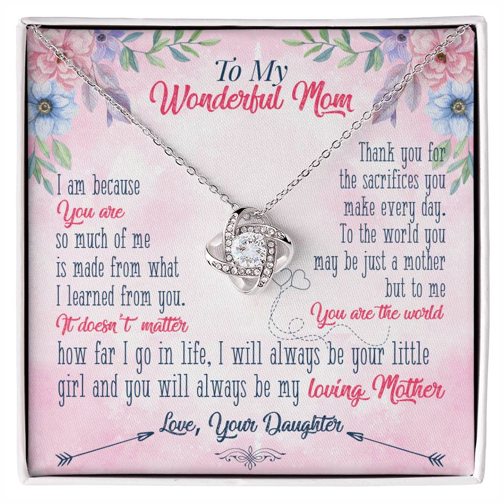 To Mom - I am because you are - Love Knot Necklace