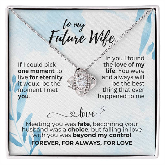 To Future Wife - If I could pick - Love Knot Necklace