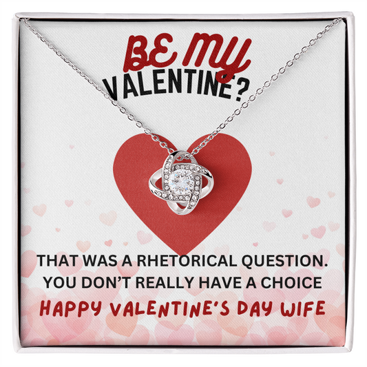 Be my Valentine - That was a rhetorical question - Love Knot Necklace