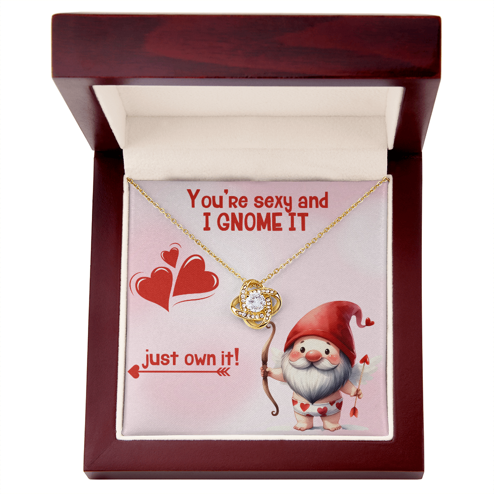 Sexy - You're sexy an I Gnome it - Love Knot Necklace