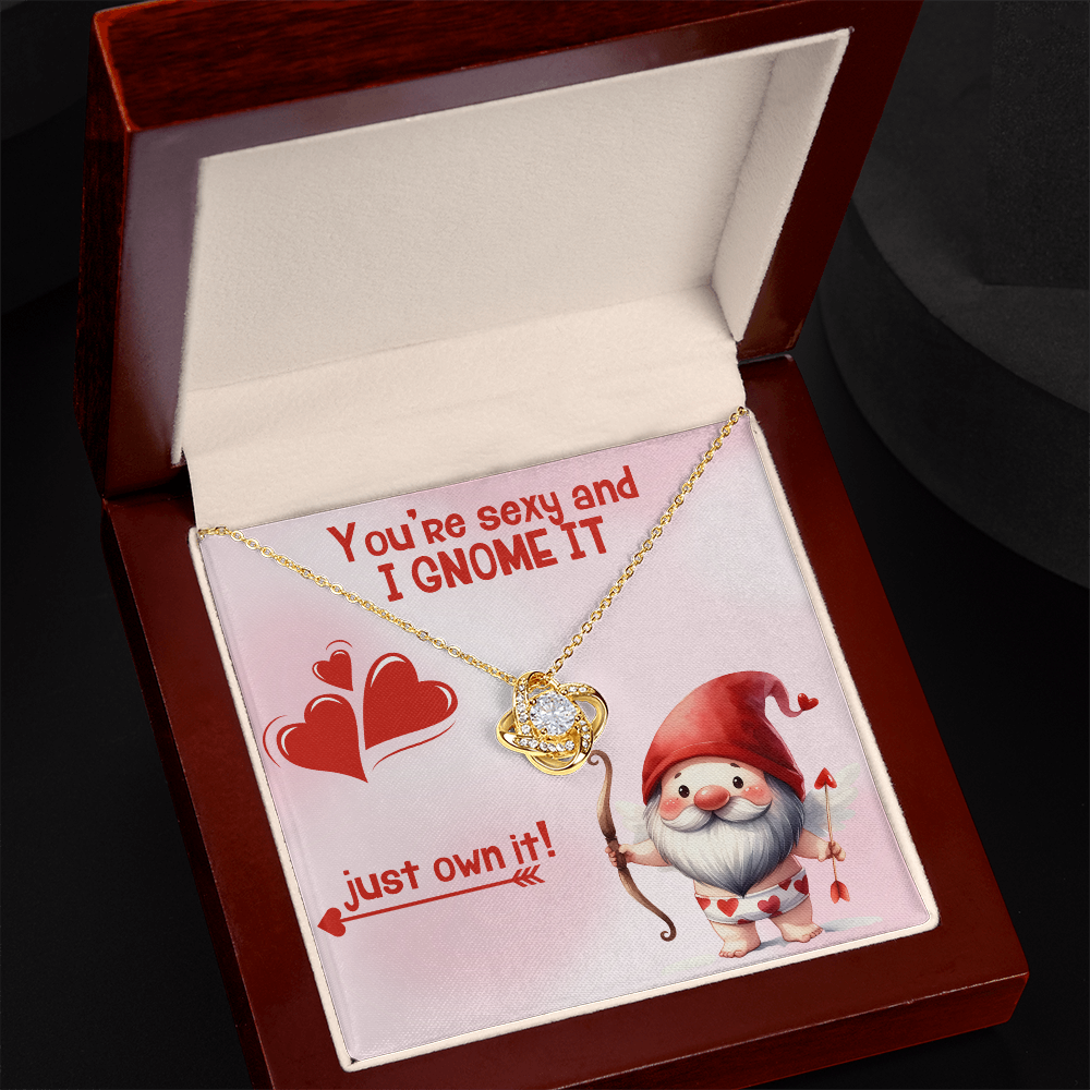 Sexy - You're sexy an I Gnome it - Love Knot Necklace