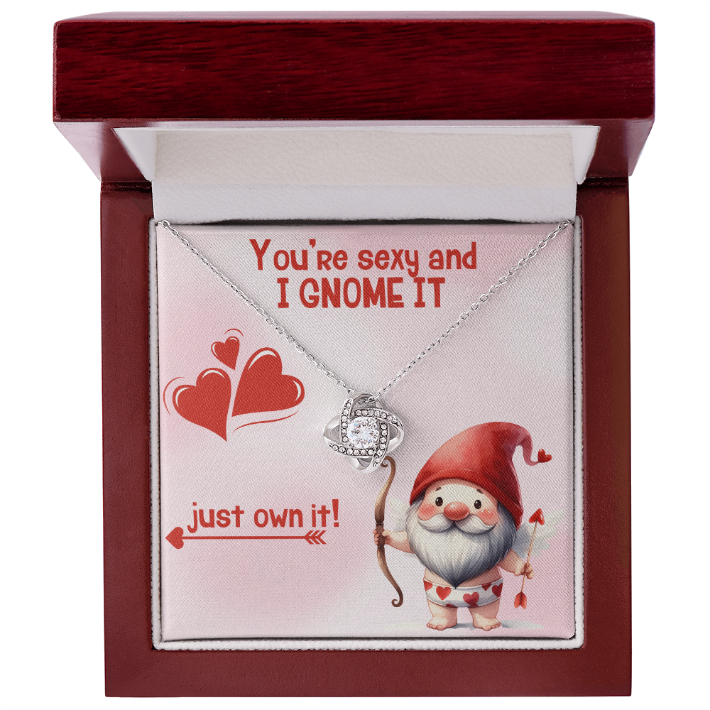 Sexy - You're sexy an I Gnome it - Love Knot Necklace