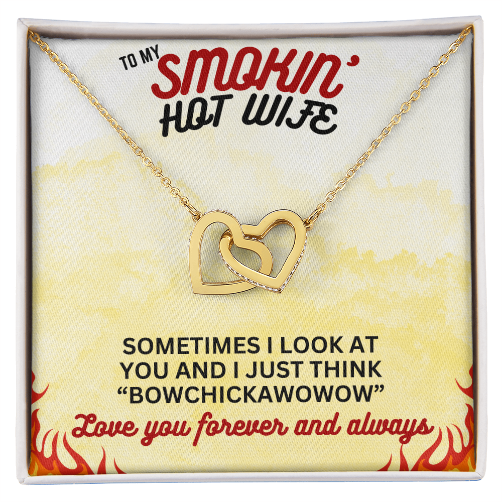 To Smokin' Hot Wife - Sometimes I look - Interlocking Hearts Necklace