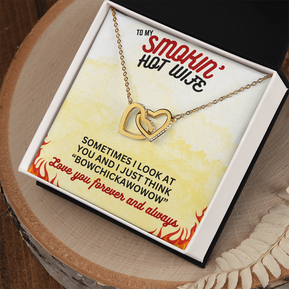 To Smokin' Hot Wife - Sometimes I look - Interlocking Hearts Necklace