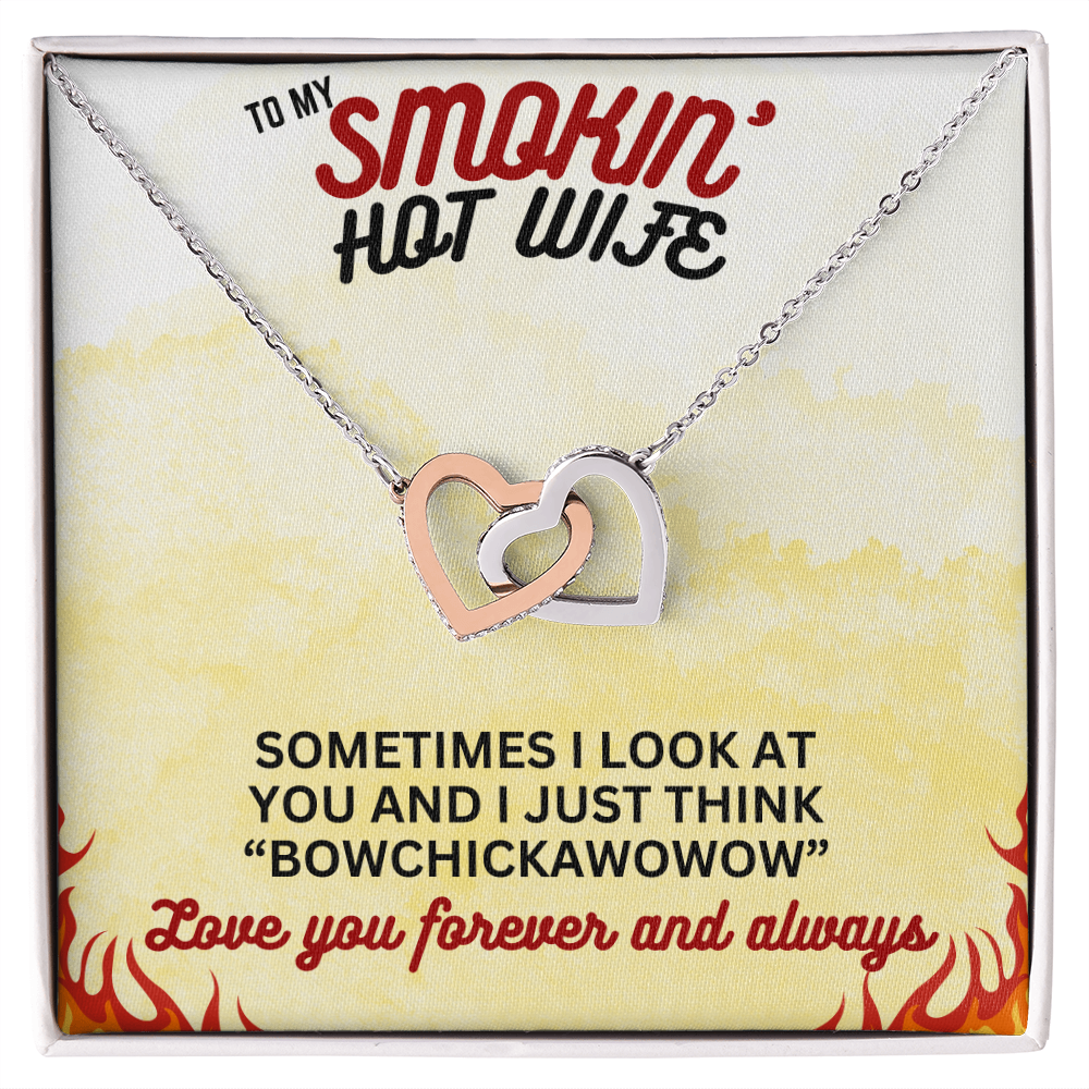 To Smokin' Hot Wife - Sometimes I look - Interlocking Hearts Necklace