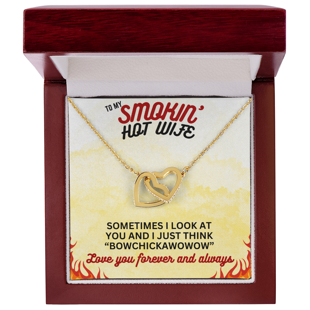 To Smokin' Hot Wife - Sometimes I look - Interlocking Hearts Necklace