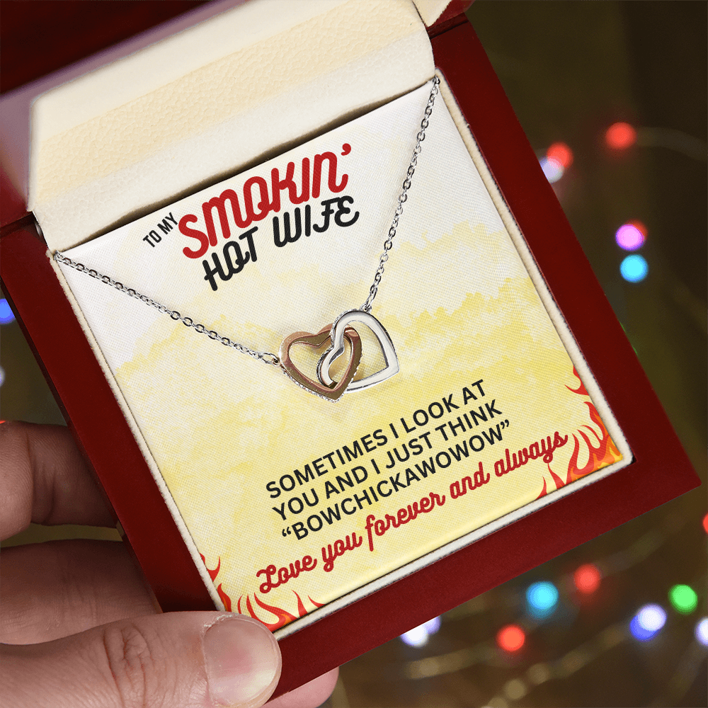 To Smokin' Hot Wife - Sometimes I look - Interlocking Hearts Necklace