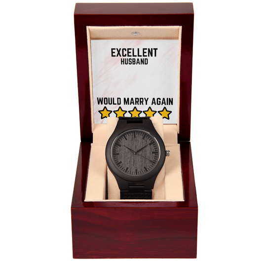 Excellent Husband - Would marry again - Wooden Watch