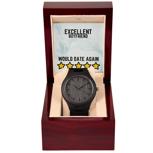 Excellent Boyfriend - Would date again - Wooden Watch