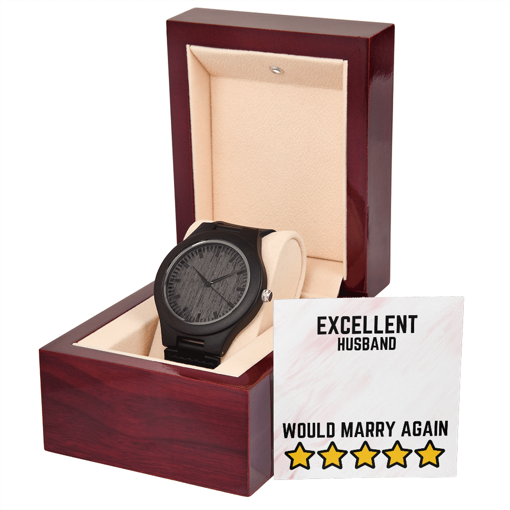 Excellent Husband - Would marry again - Wooden Watch
