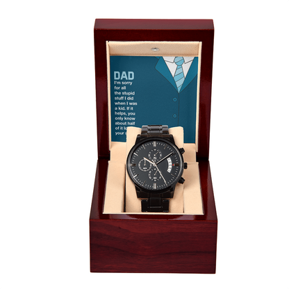 To Dad - Dad. I'm sorry for - Black Chronograph Watch