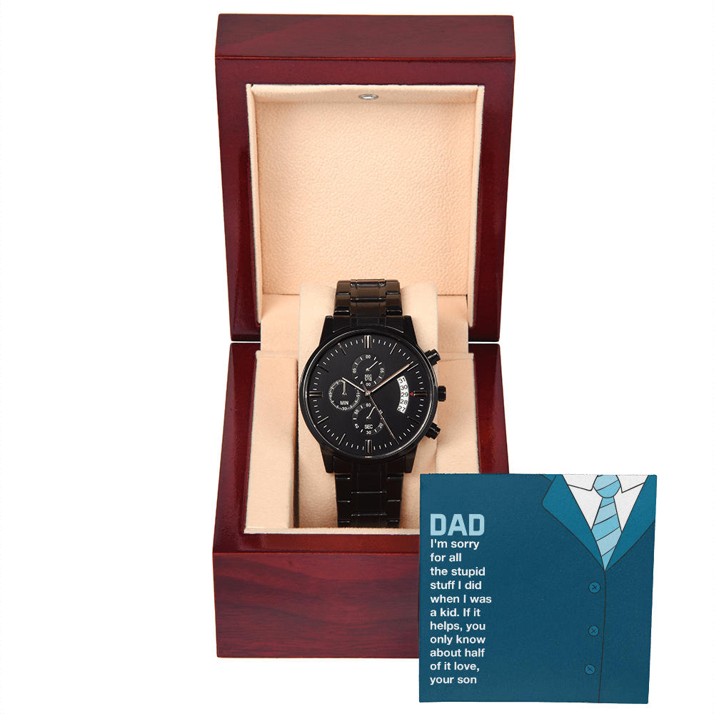 To Dad - Dad. I'm sorry for - Black Chronograph Watch