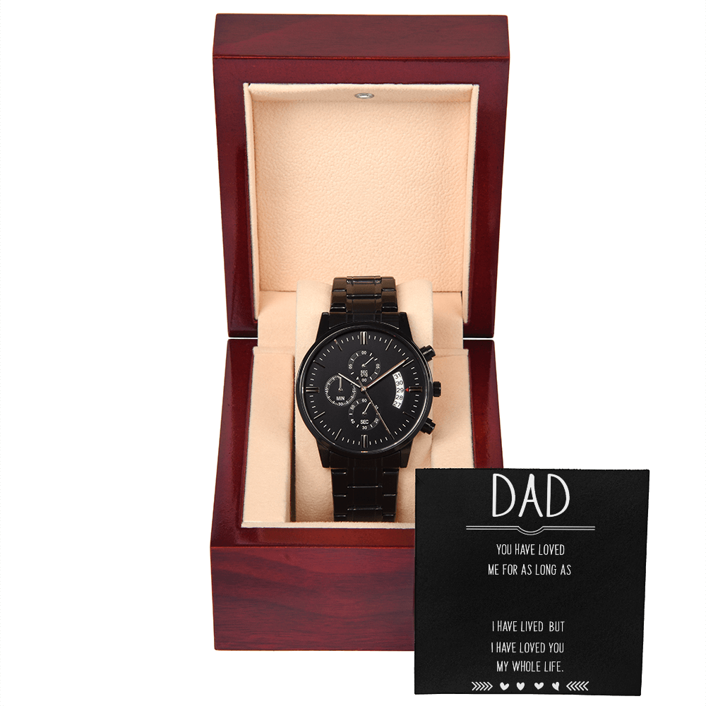 To Dad - Dad. You have loved - Black Chronograph Watch