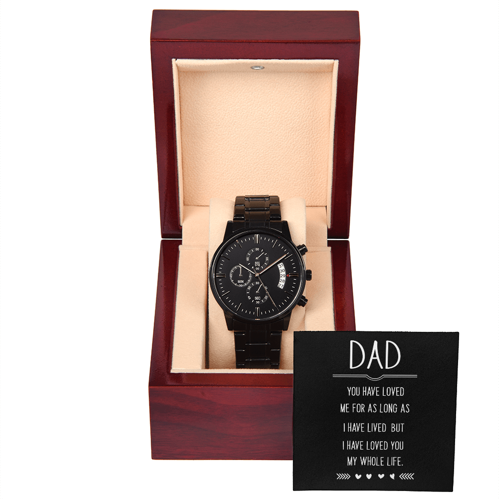 To Dad - Dad. You have loved me - Black Chronograph Watch