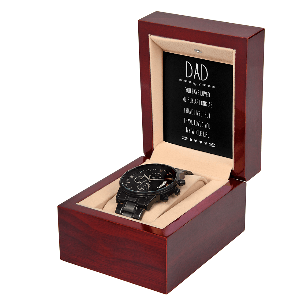 To Dad - Dad. You have loved me - Black Chronograph Watch