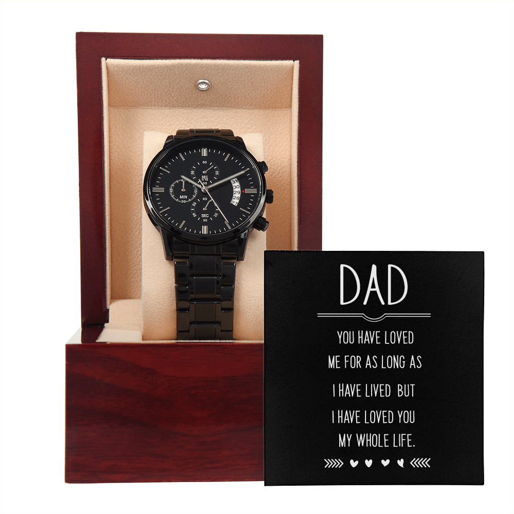 To Dad - Dad. You have loved me - Black Chronograph Watch