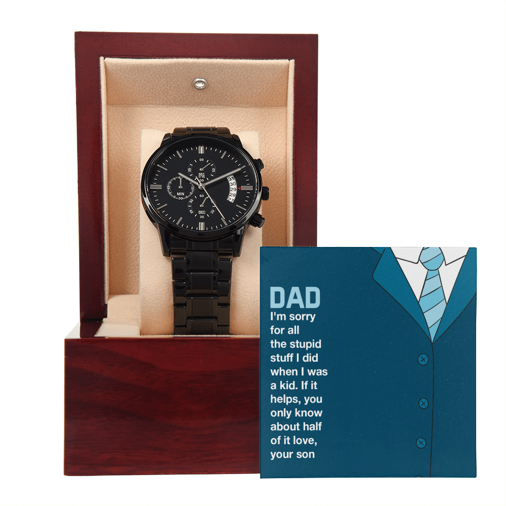 To Dad - Dad. I'm sorry for - Black Chronograph Watch