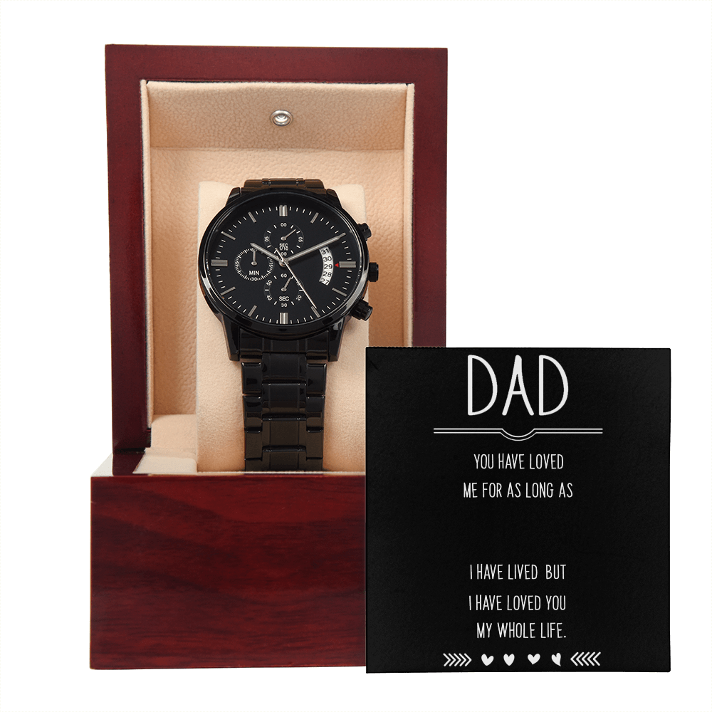 To Dad - Dad. You have loved - Black Chronograph Watch