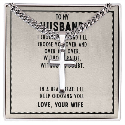 To Husband - To my husband I choose - Cuban Link Chain with Artisan Cross