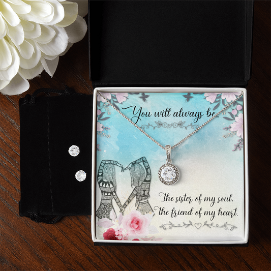 To Sister/Friend - You will always be - Eternal Hope Necklace & Earring Set