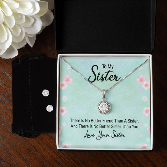 To Sister - There is no better friend - Eternal Hope Necklace & Earring Set