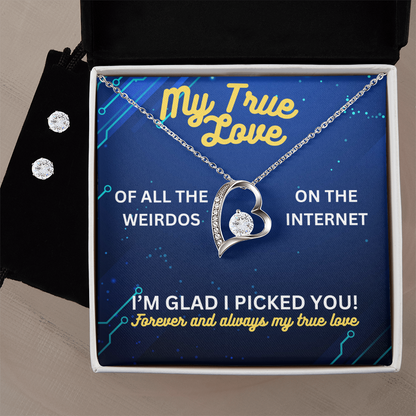 My true love - Of all the weirdos - Forever Love Necklace & Earring Set