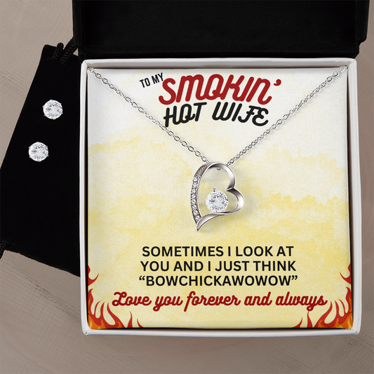 To Smokin' Hot Wife - Sometimes I look - Forever Love Necklace & Earring Set