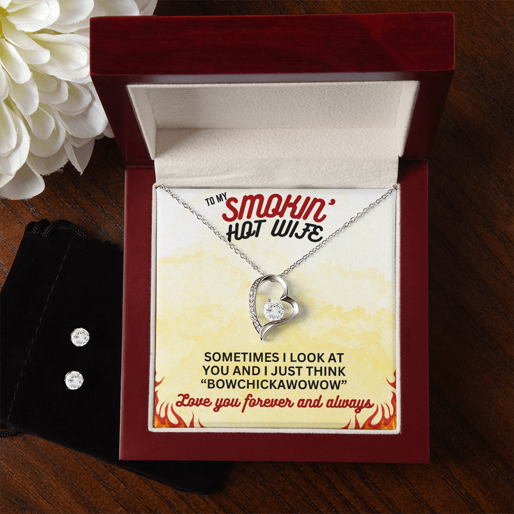 To Smokin' Hot Wife - Sometimes I look - Forever Love Necklace & Earring Set