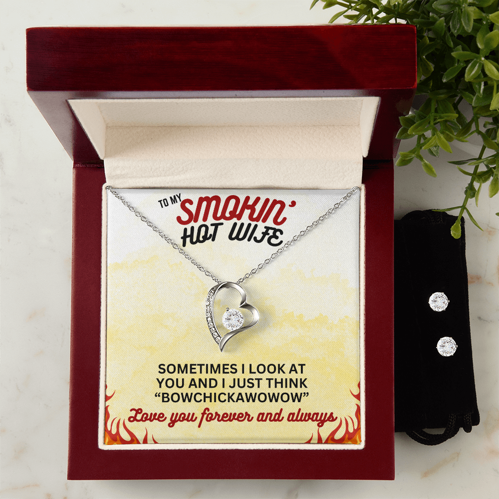 To Smokin' Hot Wife - Sometimes I look - Forever Love Necklace & Earring Set